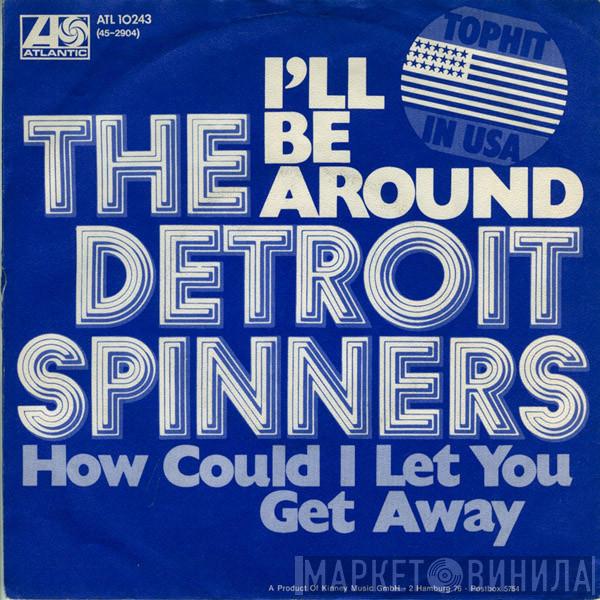  Spinners  - I'll Be Around / How Could I Let You Get Away