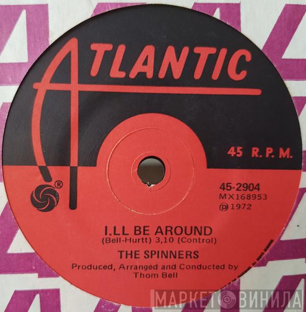  Spinners  - I'll Be Around / How Could I Let You Get Away