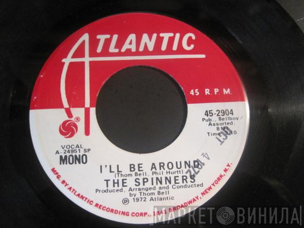  Spinners  - I'll Be Around