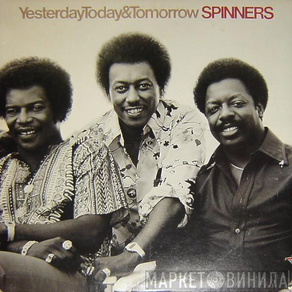 Spinners - Yesterday, Today & Tomorrow