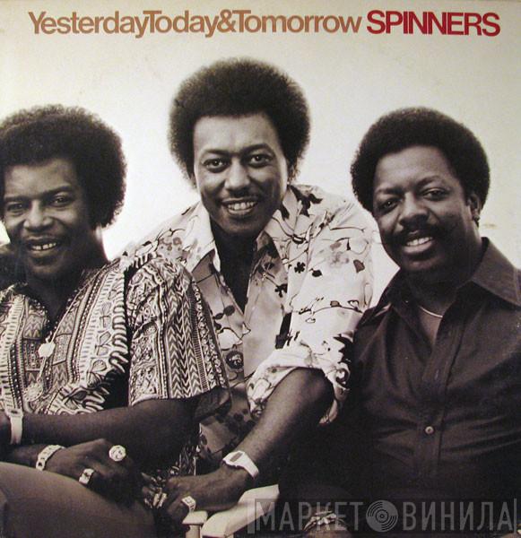 Spinners - Yesterday, Today & Tomorrow