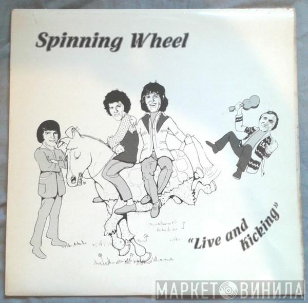 Spinning Wheel  - "Live And Kicking"