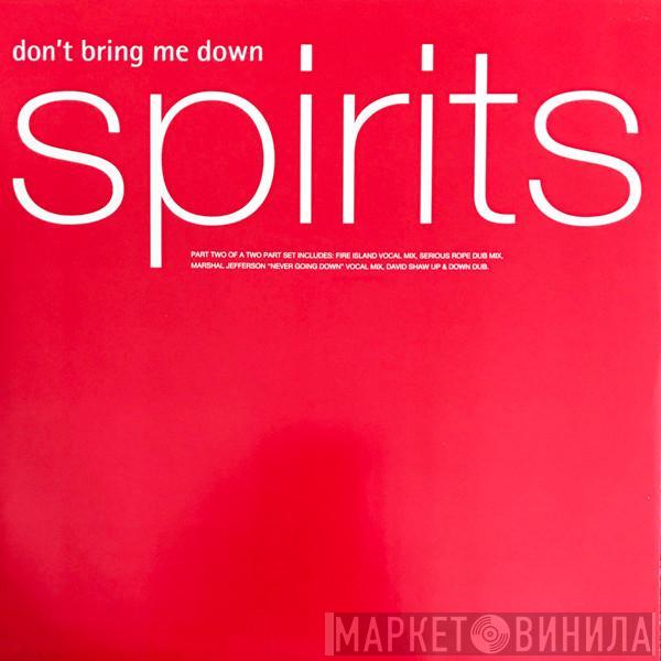 Spirits - Don't Bring Me Down