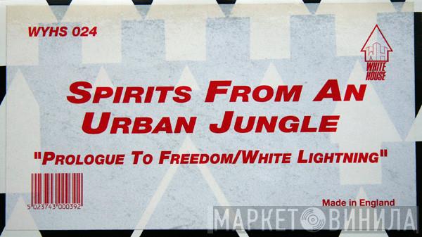 Spirits From An Urban Jungle - Prologue To Freedom / White Lightning