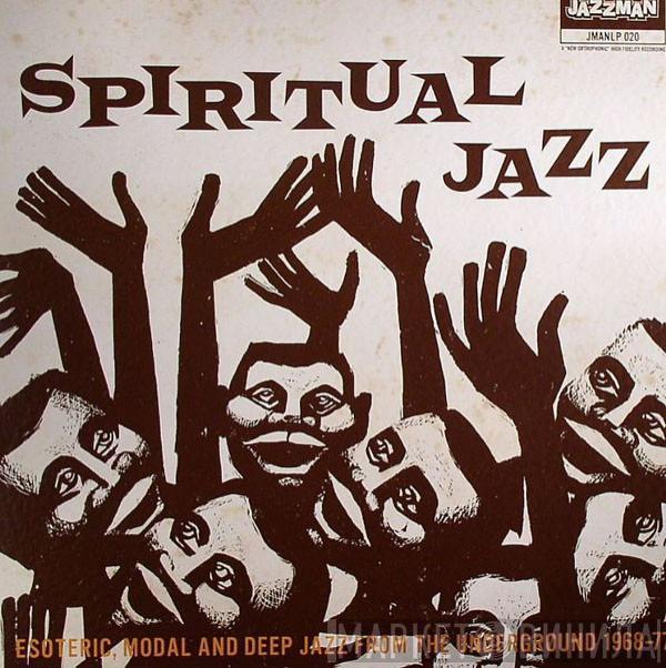  - Spiritual Jazz (Esoteric, Modal And Deep Jazz From The Underground 1968-77)
