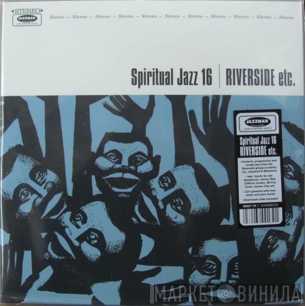  - Spiritual Jazz 16: Riverside Etc.