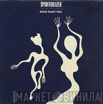 Spiritualized - Run / I Want You