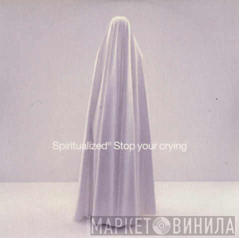 Spiritualized - Stop Your Crying