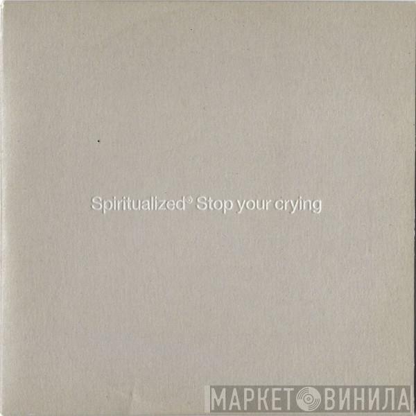 Spiritualized - Stop Your Crying