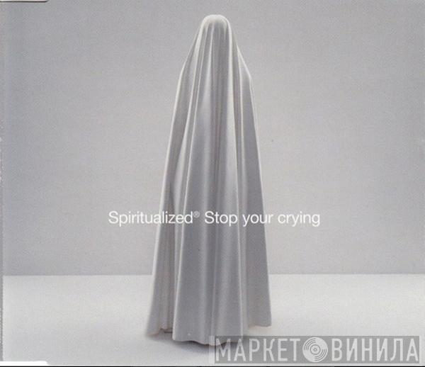 Spiritualized - Stop Your Crying