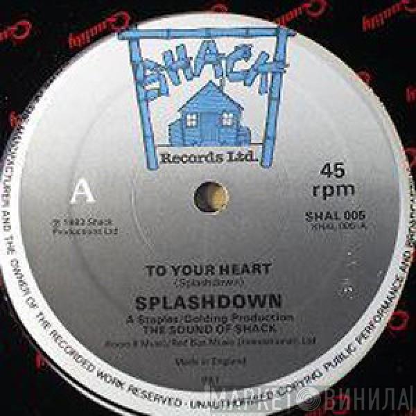 Splashdown  - To Your Heart