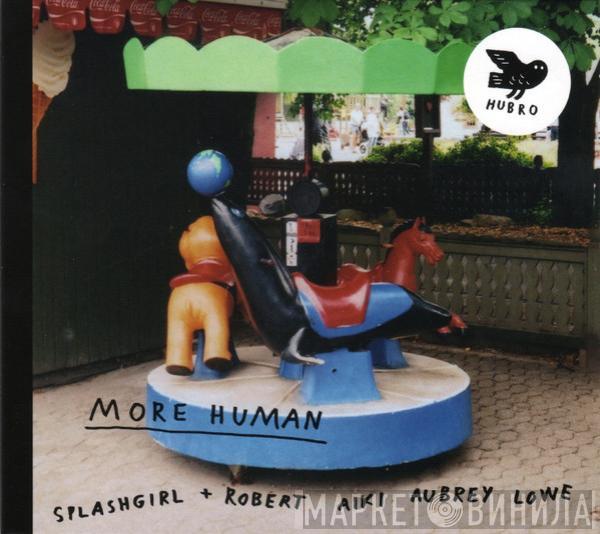 Splashgirl, Robert Lowe  - More Human