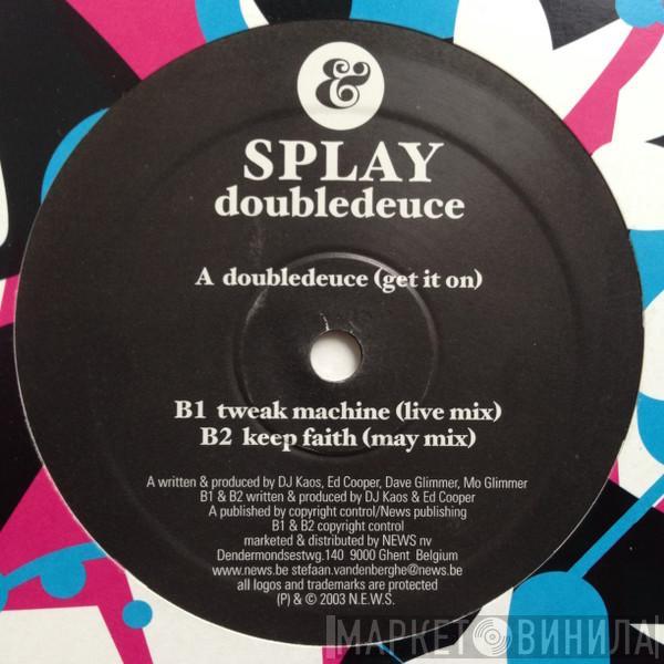 Splay - Doubledeuce