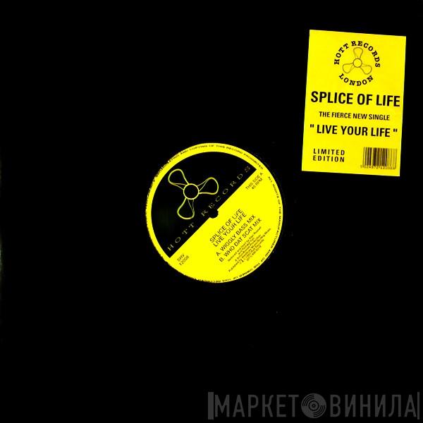 Splice Of Life - Live Your Life