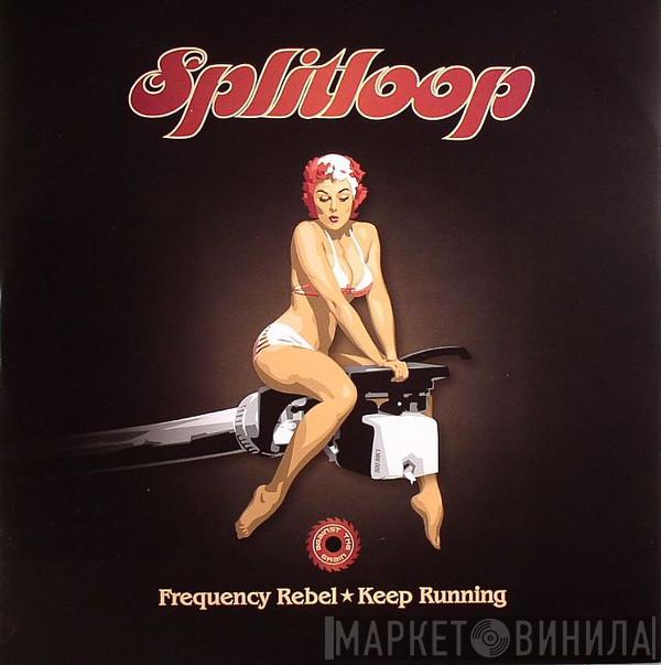 Splitloop - Frequency Rebel / Keep Running