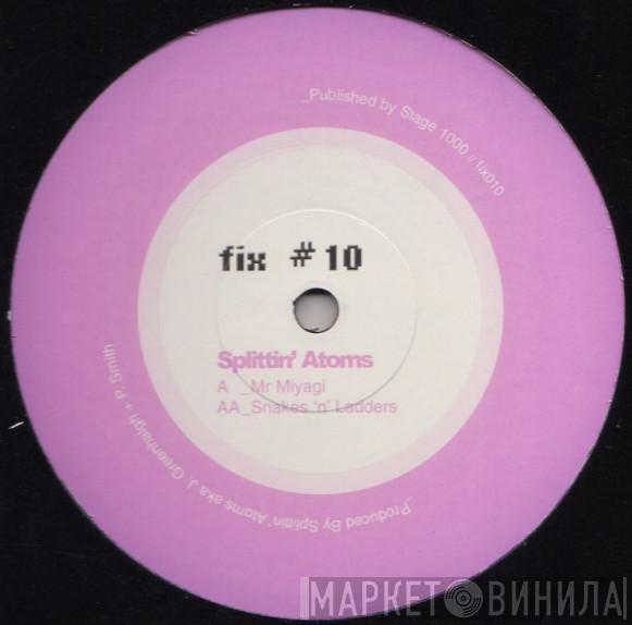 Splittin' Atoms - Mr Miyagi / Snakes 'N' Ladders