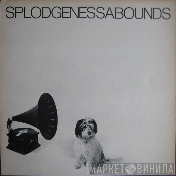 Splodgenessabounds - Splodgenessabounds