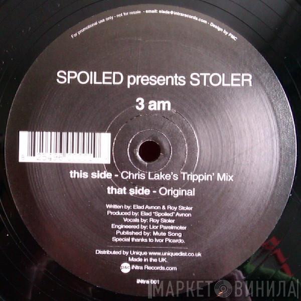 Spoiled, Stoler - 3 Am