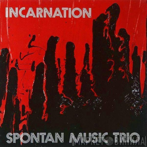 Spontan Music Trio - Incarnation