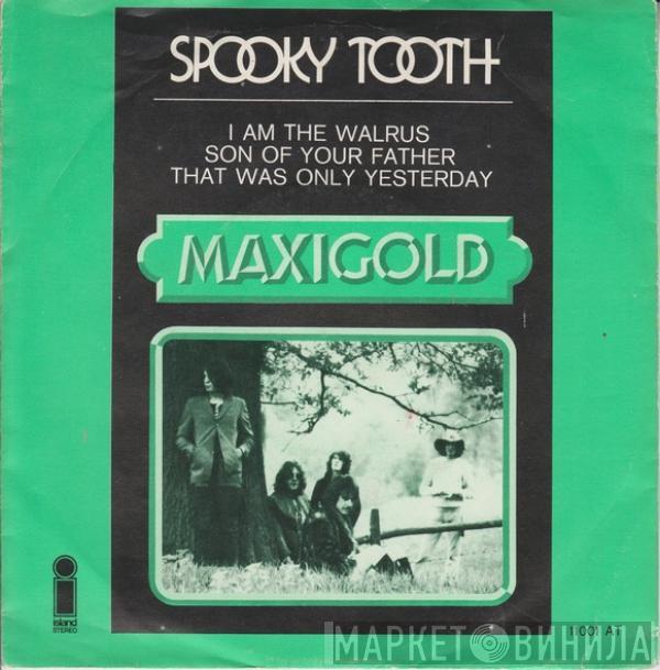 Spooky Tooth - I Am The Walrus / Son Of Your Father / That Was Only Yesterday