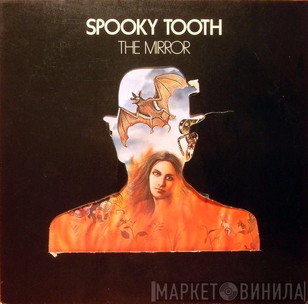 Spooky Tooth - The Mirror