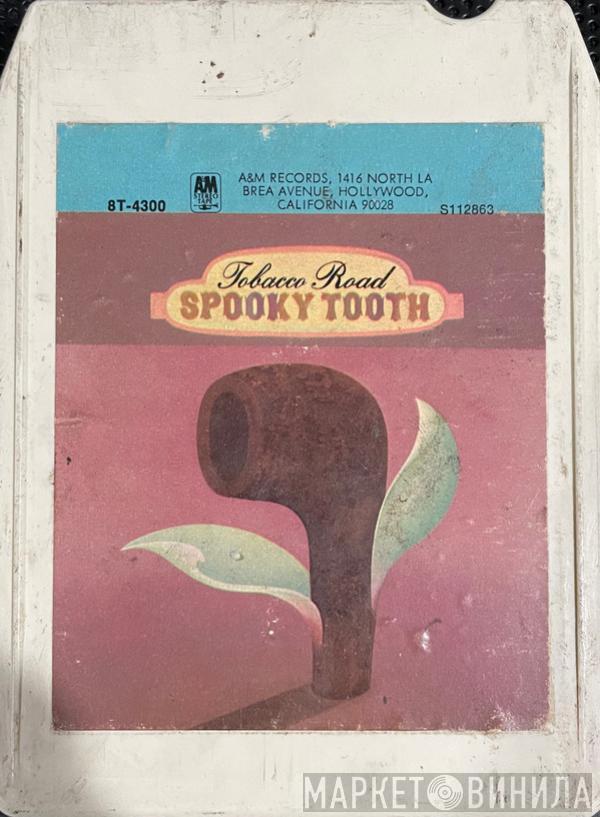  Spooky Tooth  - Tobacco Road