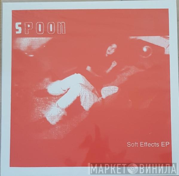 Spoon - Soft Effects EP