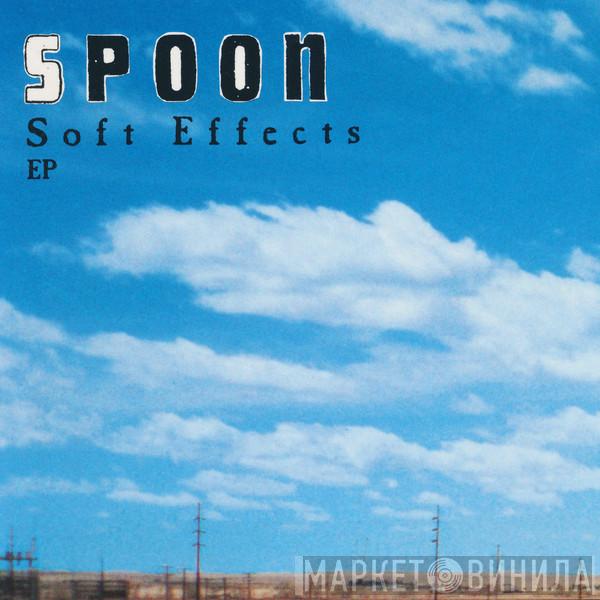 Spoon - Soft Effects EP