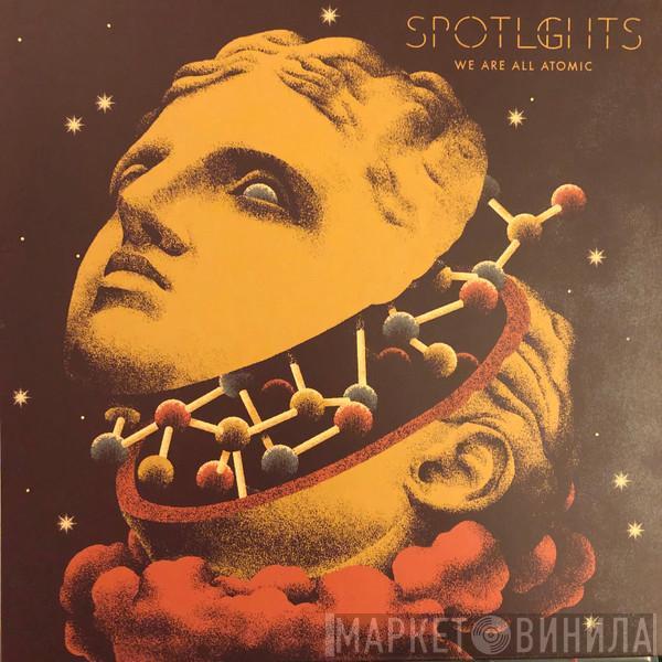 Spotlights  - We Are All Atomic