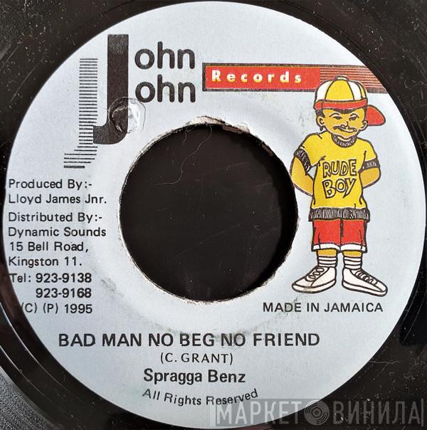Spragga Benz - Bad Man No Beg No Friend