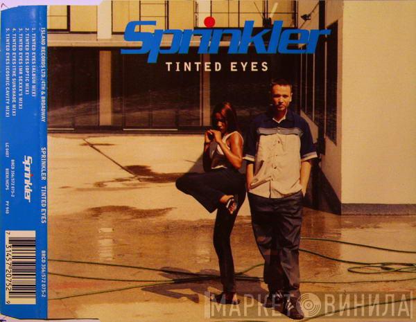 Sprinkler - Tinted Eyes