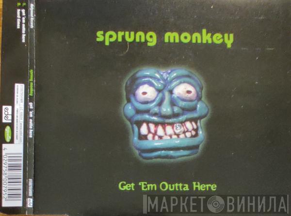 Sprung Monkey - Get 'em Outta Here