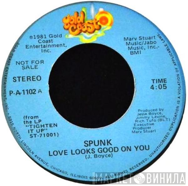 Spunk  - Love Looks Good On You