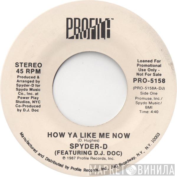 Spyder-D, DJ Doc - How Ya Like Me Now