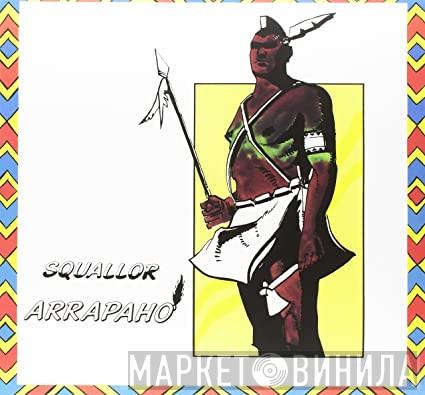 Squallor - Arrapaho