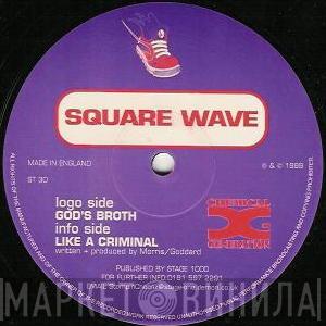 Square Wave - God's Broth / Like A Criminal