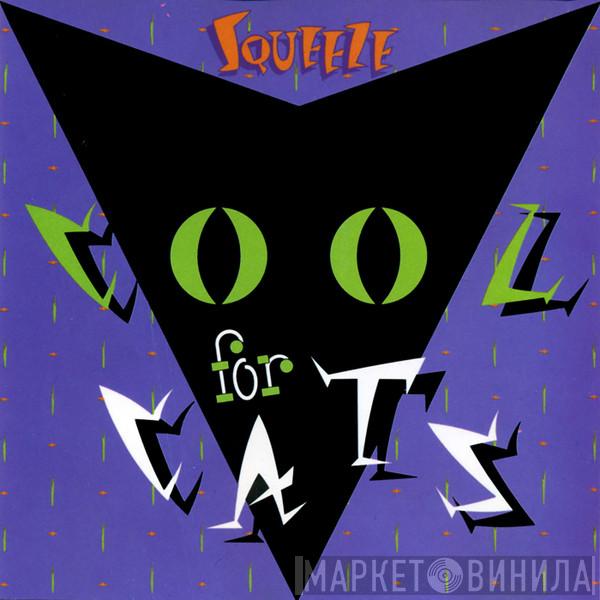  Squeeze   - Cool For Cats