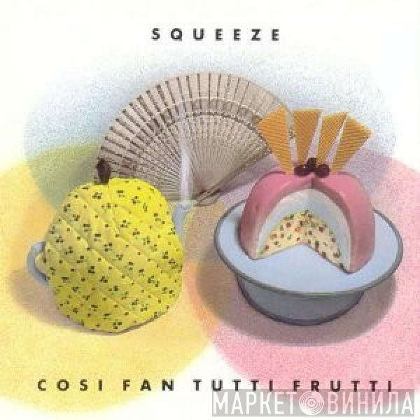 Squeeze  - Cosi Fan Tutti Frutti