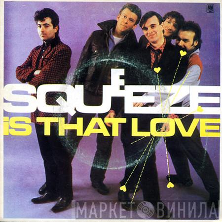 Squeeze  - Is That Love