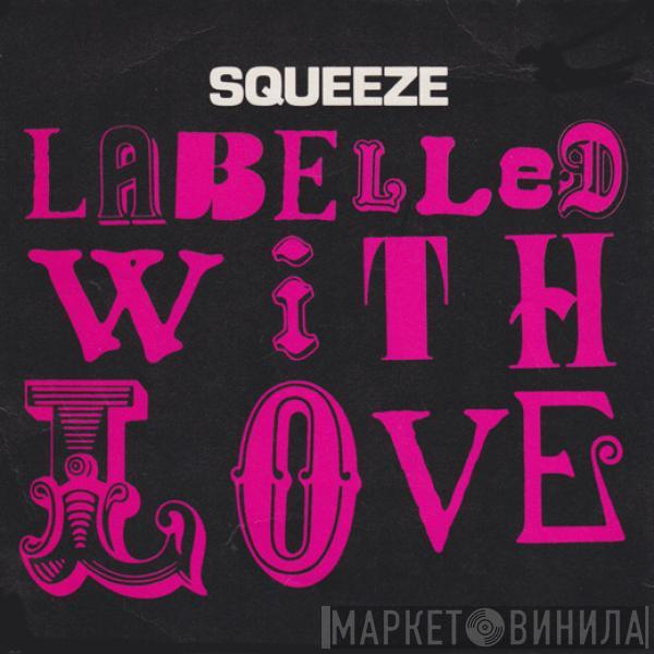 Squeeze  - Labelled With Love