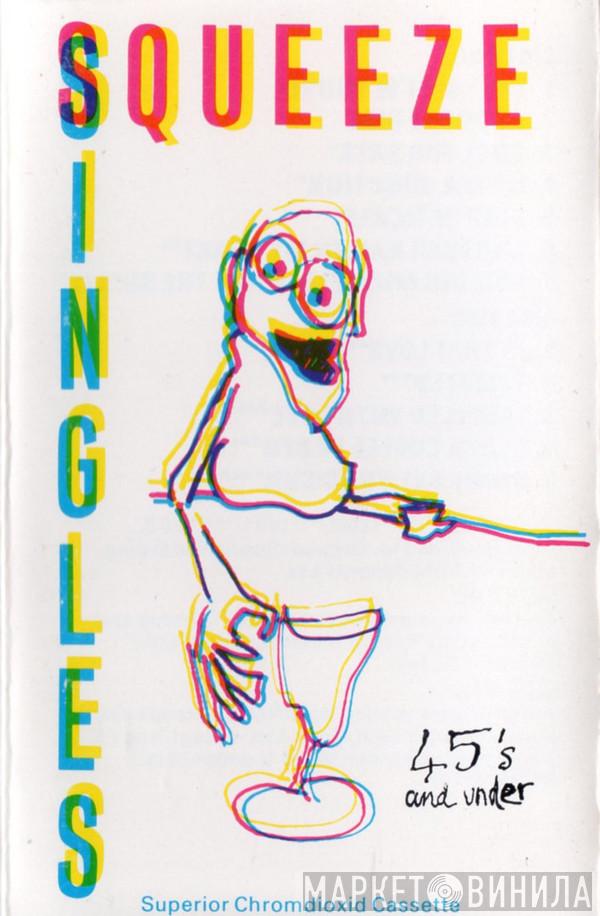 Squeeze  - Singles - 45's And Under