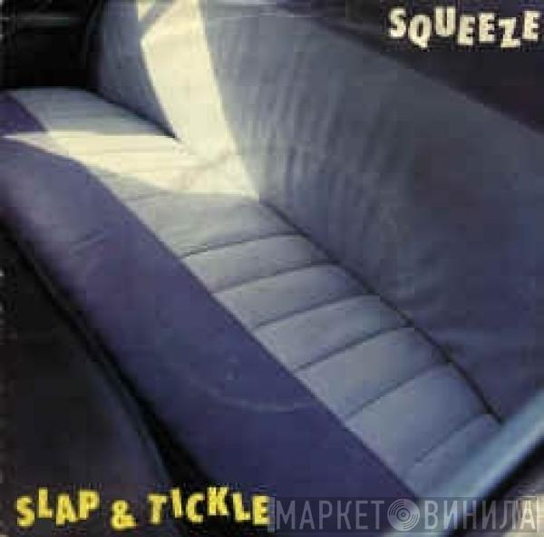 Squeeze  - Slap & Tickle