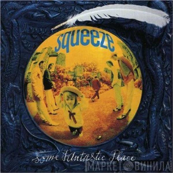  Squeeze   - Some Fantastic Place