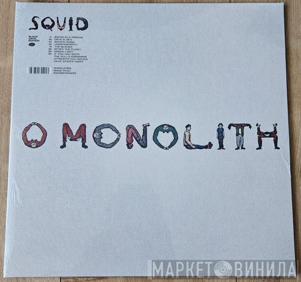 Squid  - O Monolith