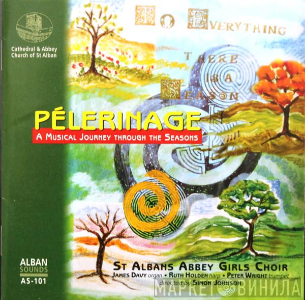 St Albans Abbey Girls Choir - Pelerinage - A Musical Journey Through The Seasons