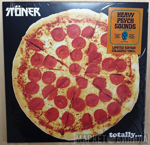 Stöner  - Totally...