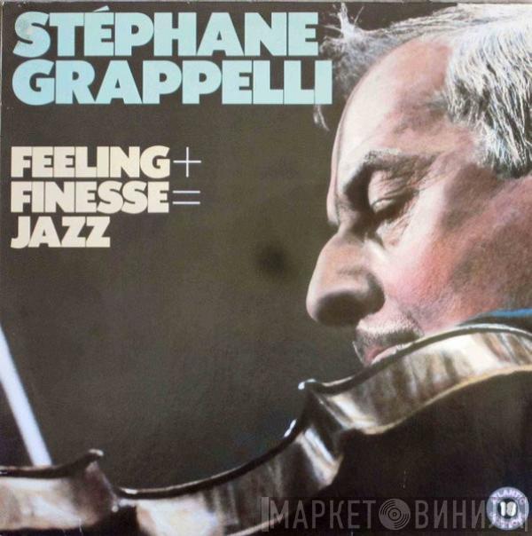 Stéphane Grappelli - Feeling + Finesse = Jazz