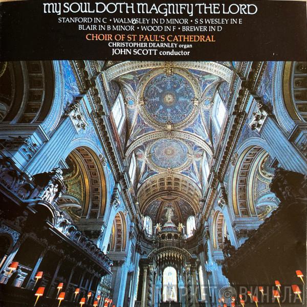St. Paul's Cathedral Choir, Christopher Dearnley, John Scott  - My Soul Doth Magnify The Lord