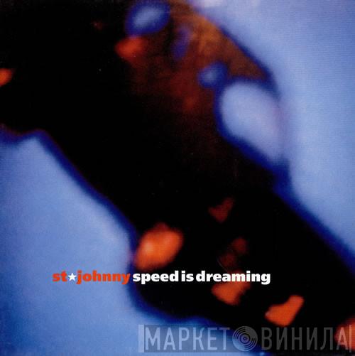 St. Johnny - Speed Is Dreaming