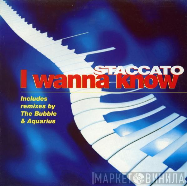 Staccato  - I Wanna Know